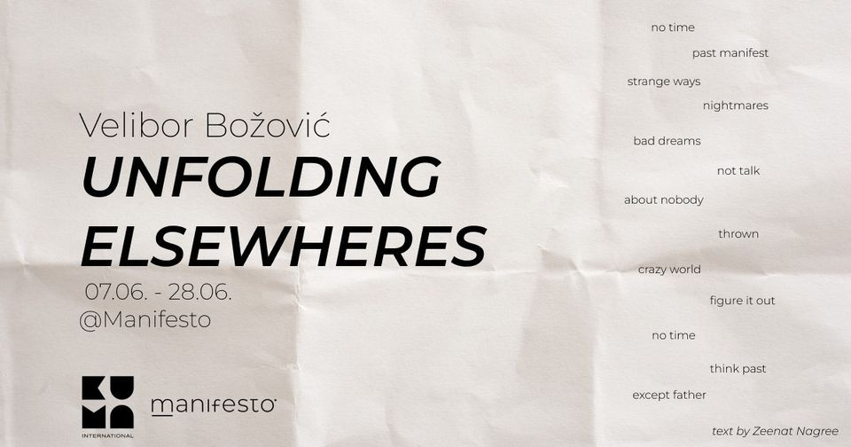 “Unfolding Elsewheres” izložba umjetnika Velibora Božovića u Galeriji Manifesto u  Sarajevu